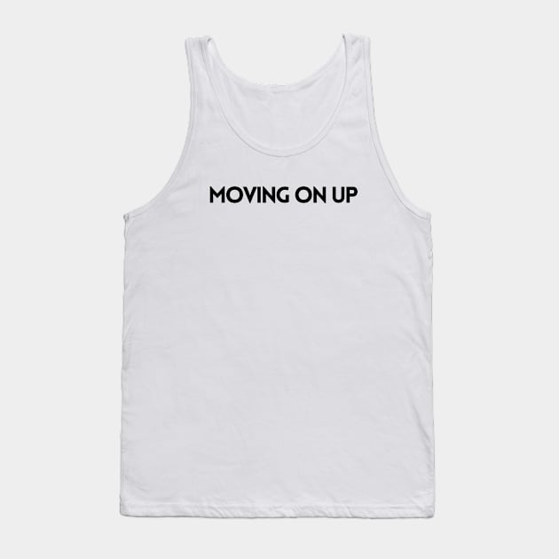 MOVING ON UP Tank Top by EmoteYourself